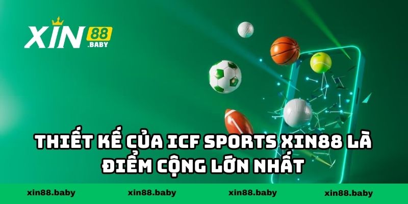 Thiết kế của ICF Sports XIN88 là điểm cộng lớn nhất