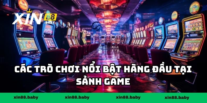Các trò chơi nổi bật hàng đầu tại sảnh game