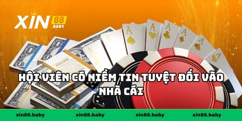 Hội viên có niềm tin tuyệt đối vào nhà cái