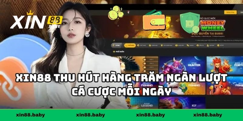 Xin88 thu hút hàng trăm ngàn lượt cá cược mỗi ngày